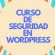 curso de seguridad wordpress